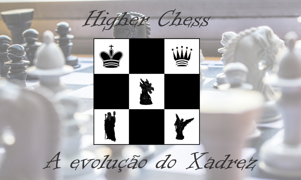 EVOLUÇÃO DO XADREZ: HIGHER CHESS – Registros e Patentes